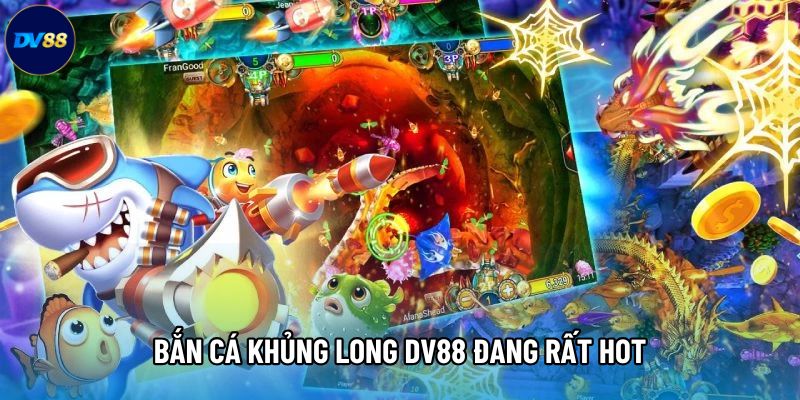 Bắn cá khủng long DV88 đang rất hot