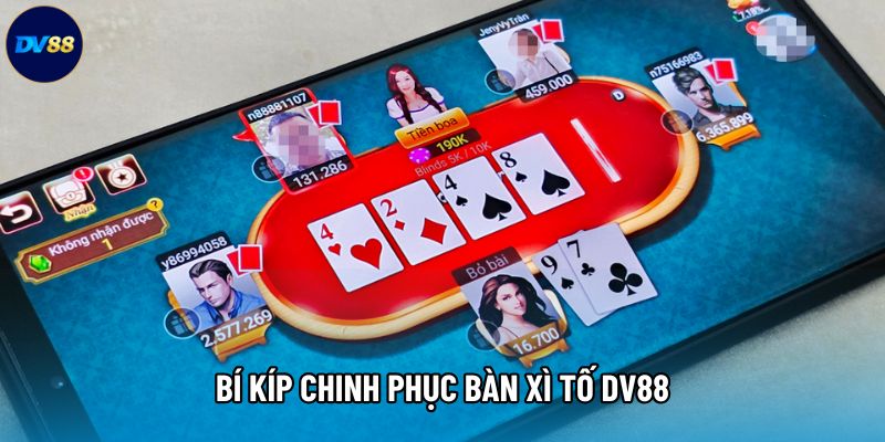 Bí kíp chinh phục bàn Xì tố DV88
